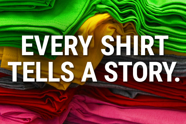Every Shirt Tells A Story.